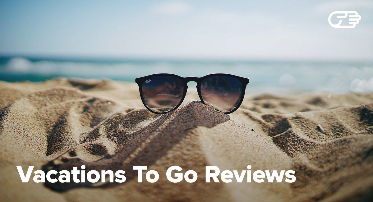 Vacations to Go Reviews Reviews What Customers Are Saying